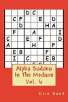 Book cover for Alpha Sudoku In The Medium Vol. 6