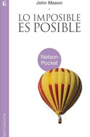 Cover of Lo Imposible Es Posible = the Impossible Is Possible