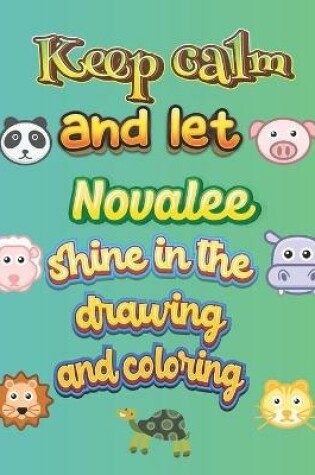 Cover of keep calm and let Novalee shine in the drawing and coloring