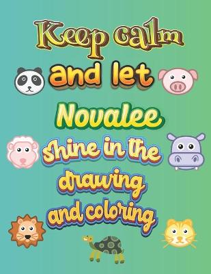 Book cover for keep calm and let Novalee shine in the drawing and coloring