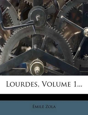 Book cover for Lourdes, Volume 1...