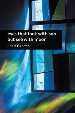 Cover of eyes that look with sun but see with moon