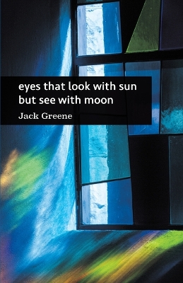 Book cover for eyes that look with sun but see with moon