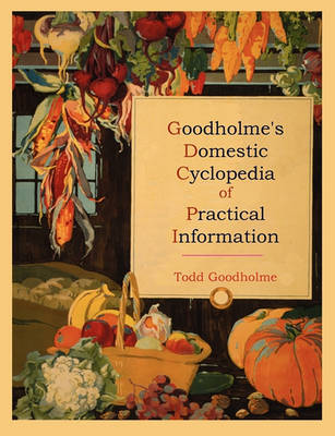 Book cover for Goodholme's Domestic Cyclopedia of Practical Information