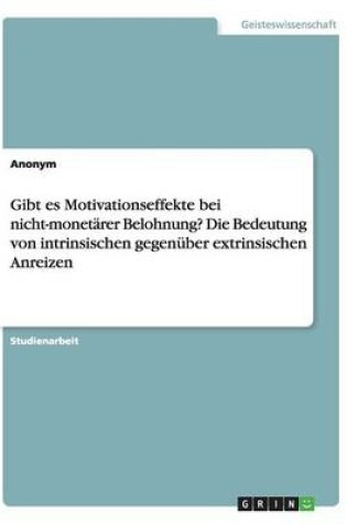 Cover of Gibt es Motivationseffekte bei nicht-monetärer Belohnung? Die Bedeutung von intrinsischen gegenüber extrinsischen Anreizen