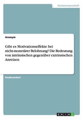 Book cover for Gibt es Motivationseffekte bei nicht-monetärer Belohnung? Die Bedeutung von intrinsischen gegenüber extrinsischen Anreizen