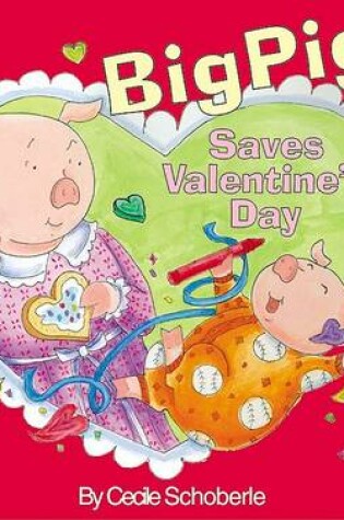 Cover of Big Pig Saves Valentine's Day