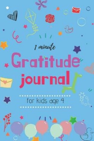 Cover of 1 Minute Gratitude Journal for Kids Age 4