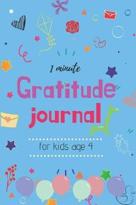Book cover for 1 Minute Gratitude Journal for Kids Age 4