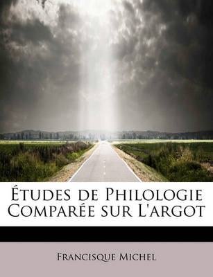 Book cover for Etudes de Philologie Compar E Sur L'Argot