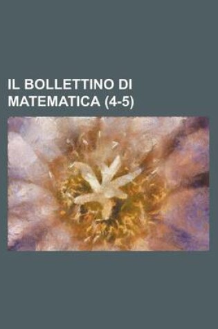 Cover of Il Bollettino Di Matematica (4-5 )