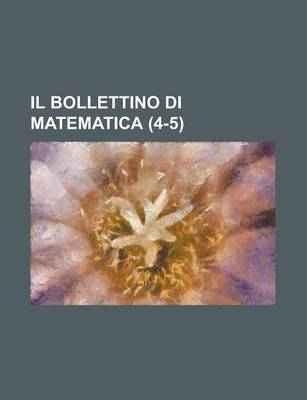 Book cover for Il Bollettino Di Matematica (4-5 )