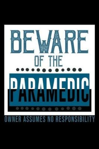 Cover of Beware of the paramedic owner assume no responsibility