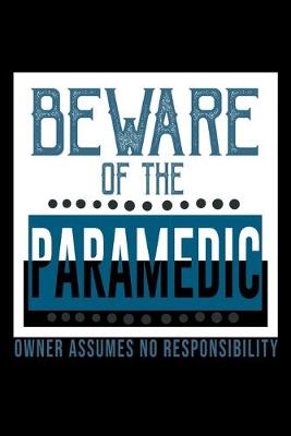 Book cover for Beware of the paramedic owner assume no responsibility