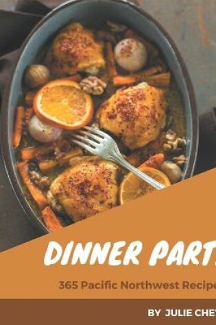 Cover of 365 Pacific Northwest Dinner Party Recipes
