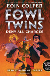 Book cover for The Fowl Twins, Book Two: Deny All Charges
