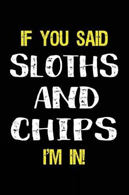 Book cover for If You Said Sloths and Chips I'm in