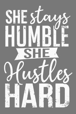 Book cover for She Stays Humble She Hustles Hard