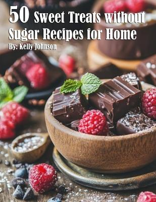 Book cover for 50 Sweet Treats without Sugar Recipes for Home