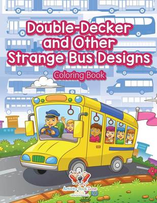 Book cover for Double-Decker and Other Strange Bus Designs Coloring Book