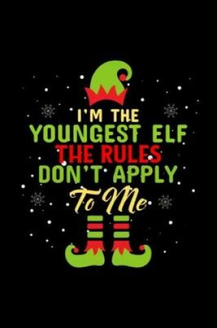 Cover of I'm The Youngest Elf Notebook