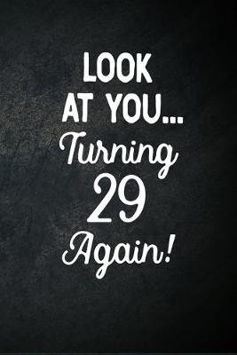 Book cover for Look At You Turning 29 Again!