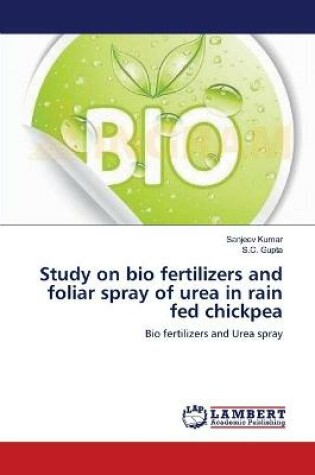 Cover of Study on bio fertilizers and foliar spray of urea in rain fed chickpea