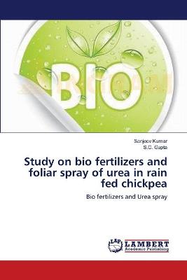 Book cover for Study on bio fertilizers and foliar spray of urea in rain fed chickpea