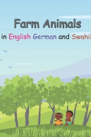 Cover of Farm Animals in English German and Swahili