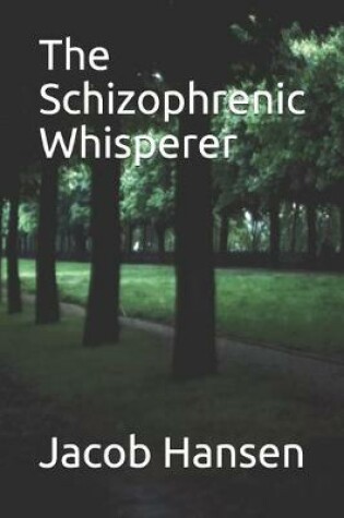 Cover of The Schizophrenic Whisperer