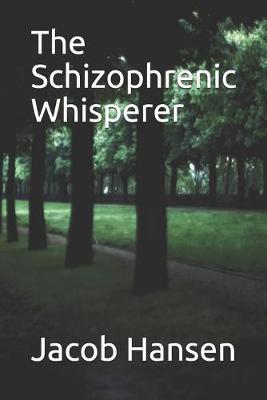 Cover of The Schizophrenic Whisperer