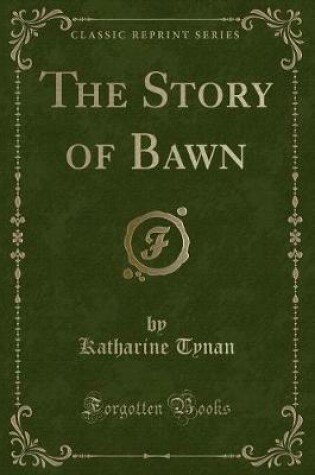 Cover of The Story of Bawn (Classic Reprint)