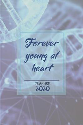 Book cover for Forever young at heart ǀ Weekly Planner Organizer Diary Agenda