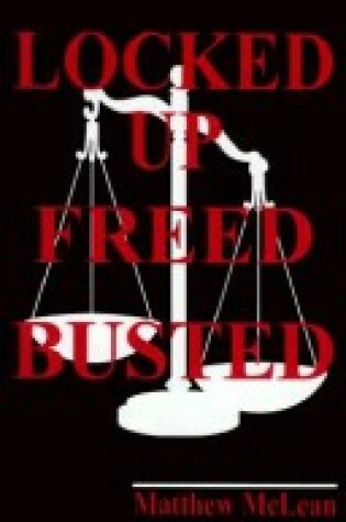 Cover of Locked Up Freed Busted