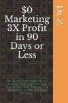 Book cover for $0 Marketing 3X Profit in 90 Days or Less