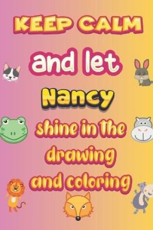 Cover of keep calm and let Nancy shine in the drawing and coloring