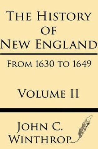 Cover of The History of New England from 1630 to 1649 Volume II