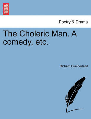 Book cover for The Choleric Man. a Comedy, Etc.