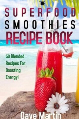 Cover of The Superfood Smoothie Recipe Book