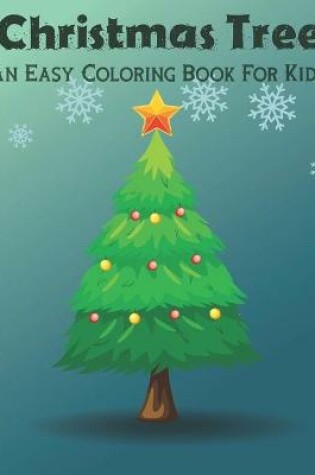 Cover of Christmas Tree An Easy Coloring Book For Kids