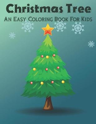 Book cover for Christmas Tree An Easy Coloring Book For Kids