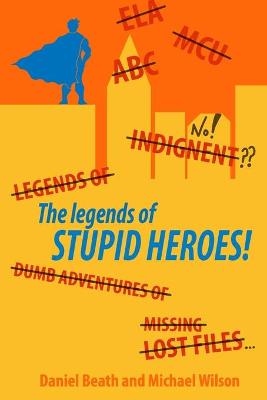 Book cover for The Legends Of Stupid Heroes