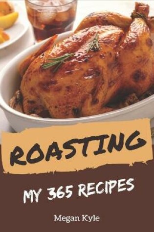 Cover of My 365 Roasting Recipes