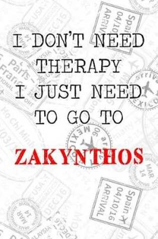 Cover of I Don't Need Therapy I Just Need To Go To Zakynthos