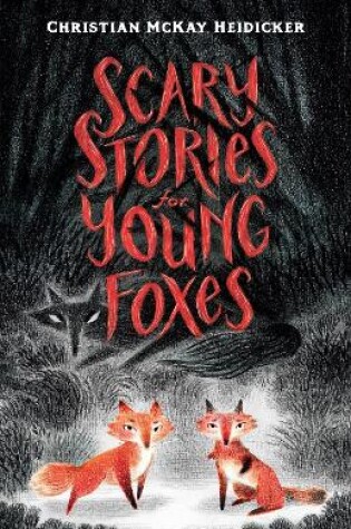 Cover of Scary Stories for Young Foxes