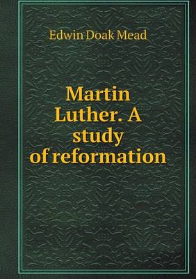 Book cover for Martin Luther. A study of reformation