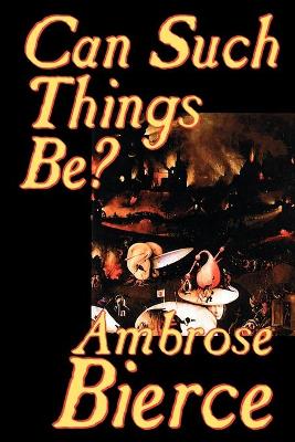 Book cover for Can Such Things Be? by Ambrose Bierce, Biography & Autobiography