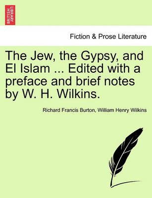 Book cover for The Jew, the Gypsy, and El Islam ... Edited with a Preface and Brief Notes by W. H. Wilkins.