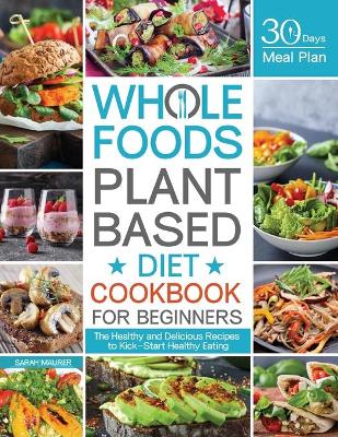 Book cover for Whole Foods Plant Based Diet Cookbook for Beginners