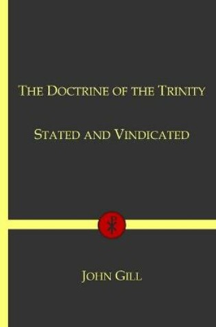 Cover of The Doctrine of the Trinity Stated and Vindicated